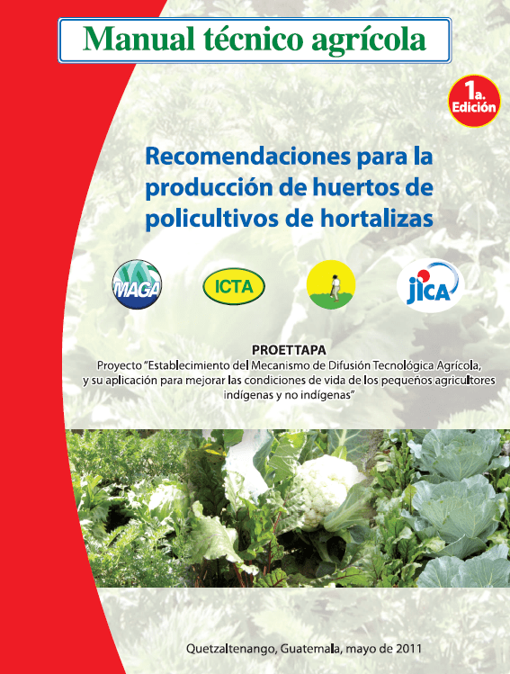 Recomendaciones para la produccion de huertos de policultivos de hortalizas, recomendaciones técnicas para los cultivos de tomate, papa, frijol y haba bajo invernadero